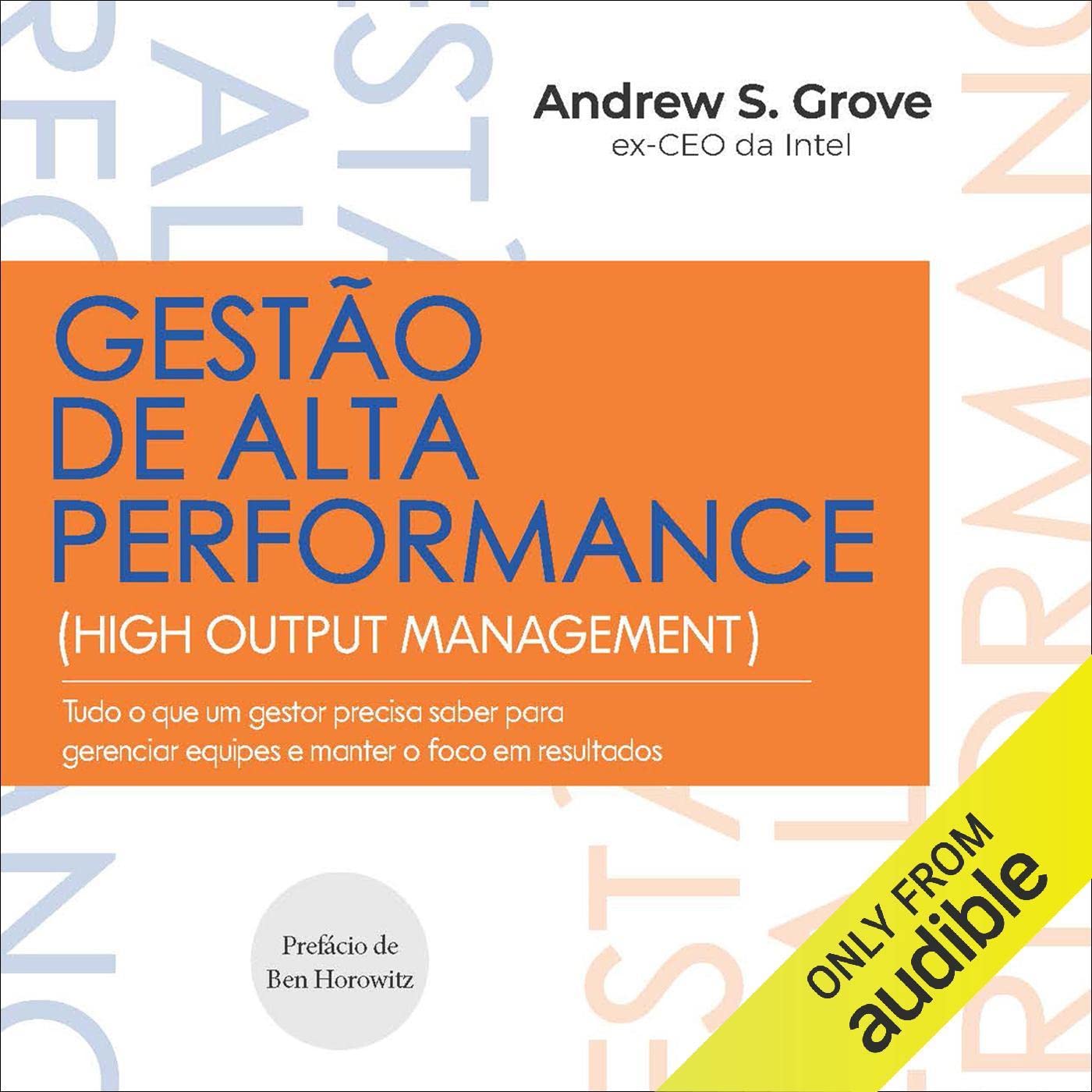 Gestão de alta performance: Tudo o que um gestor precisa saber para gerenciar equipes e manter o foco em resultados