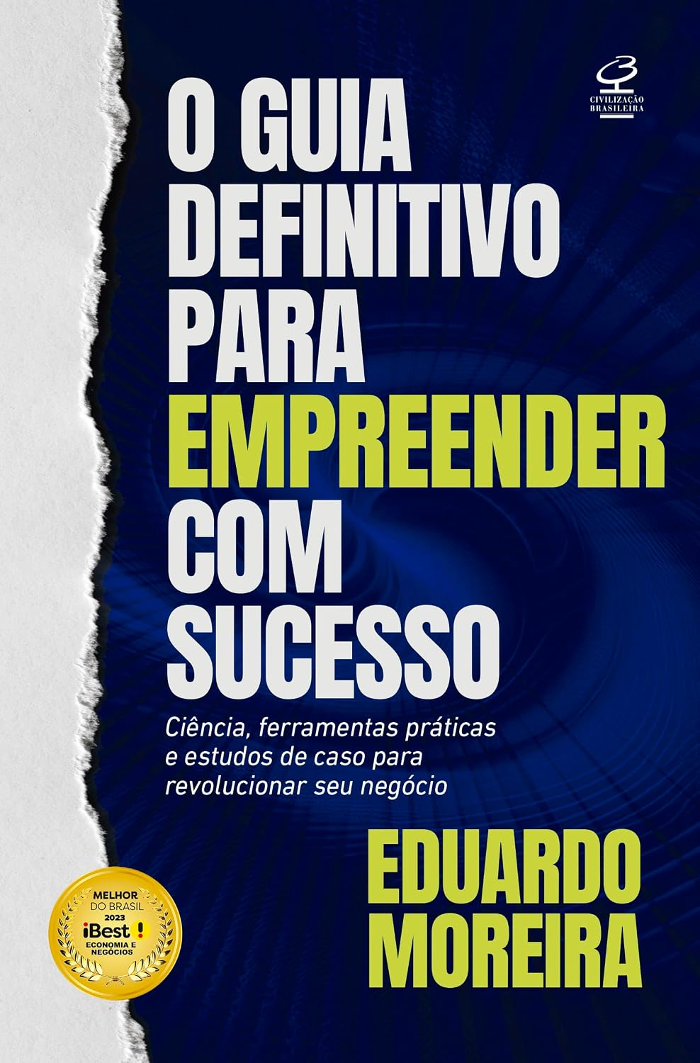 O guia definitivo para empreender com sucesso: Ciência, ferramentas práticas e estudos de caso para revolucionar seu negócio