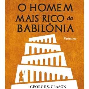 As práticas para a prosperidade de o homem mais rico da Babilônia de George S. Clason