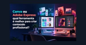 Comparação entre Canva e Adobe Express para criação de conteúdo profissional