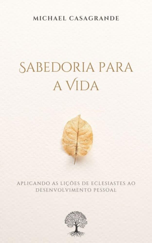 Sabedoria para a Vida: Aplicando as Lições de Eclesiastes ao Desenvolvimento Pessoal